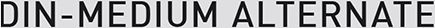 DIN MEDIUM ALTERNATE